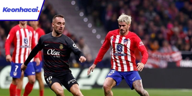 Tổng quan về trận Mallorca vs Atletico - 21:15 - 21/09
