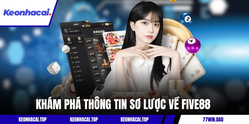Khám phá thông tin sơ lược về Five88 