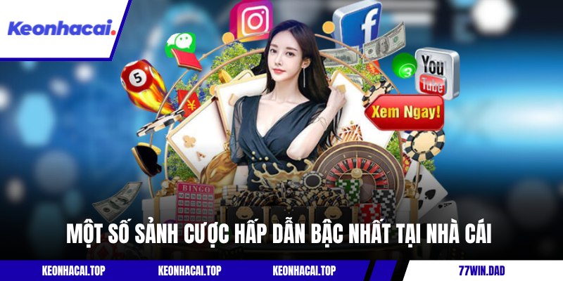 Một số sảnh cược hấp dẫn bậc nhất tại nhà cái 