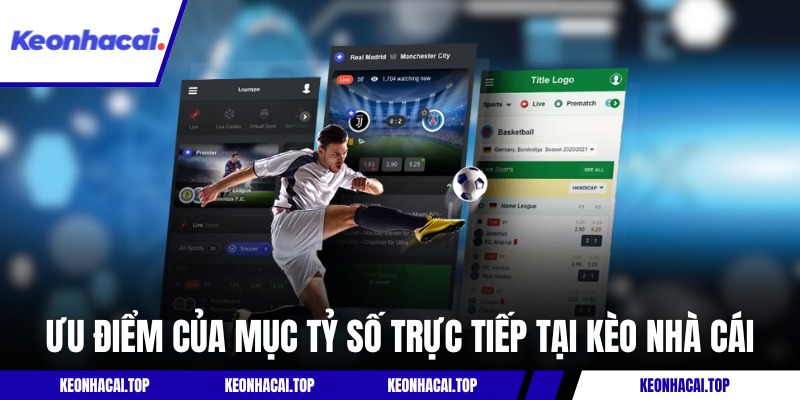 Ưu điểm của mục tỷ số trực tiếp tại Kèo Nhà Cái