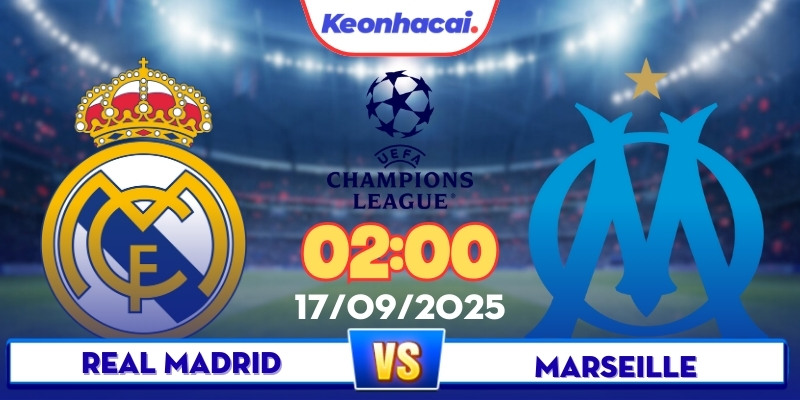 Real Madrid vs Marseille - 02:00 - 17/09: Đêm bùng nổ tại Bernabéu