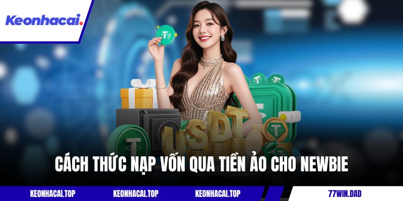 Cách thức nạp vốn qua tiền ảo cho newbie