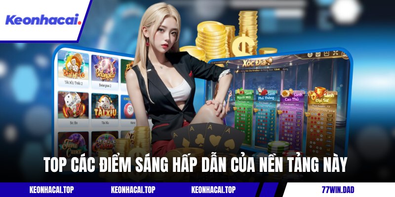 Top các điểm sáng hấp dẫn của nền tảng này 