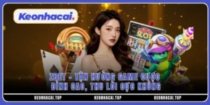 ZBET - Tận Hưởng Game Cược Đỉnh Cao, Thu Lời Cực Khủng